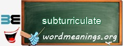 WordMeaning blackboard for subturriculate